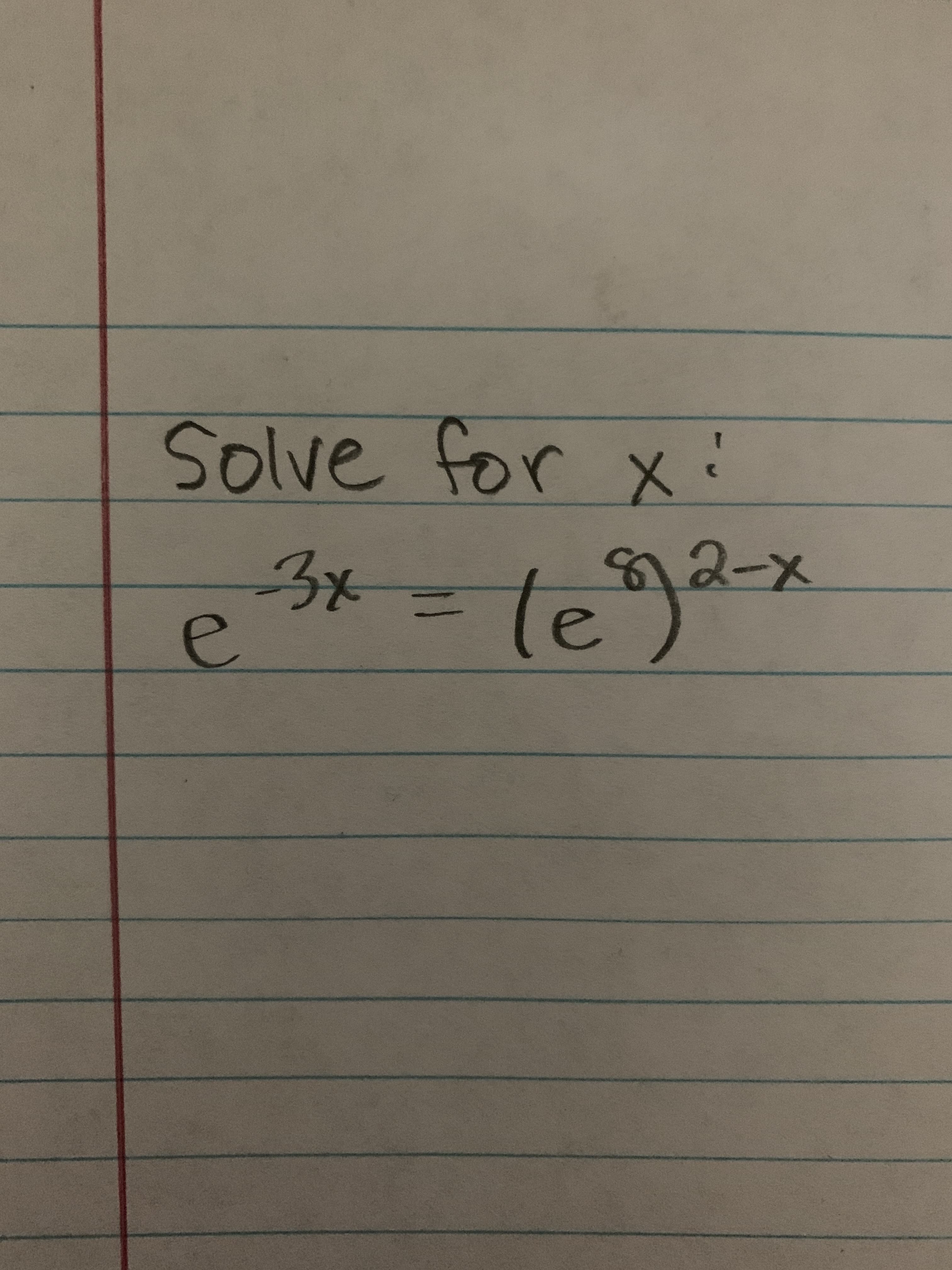 Solve for x:
3x
te

