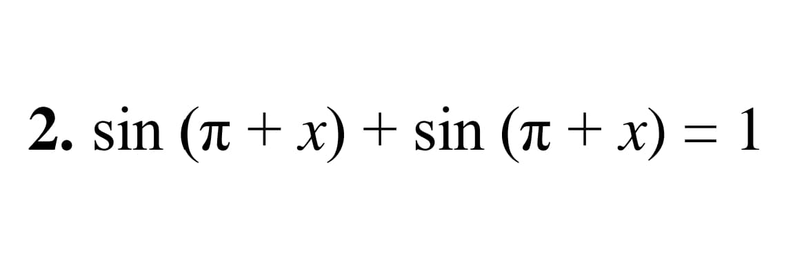 2. sin (a + x) + sin (T + x) = 1
