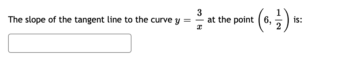 3
at the point ( 6,
The slope of the tangent line to the curve y =
is:
