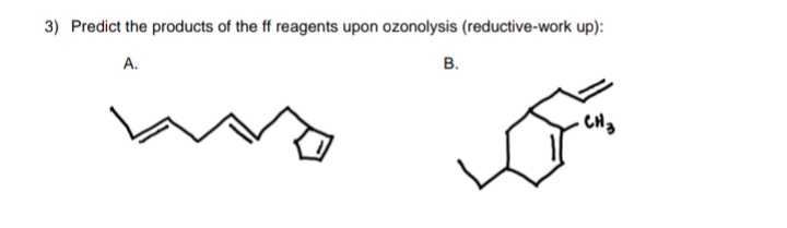 3) Predict the products of the ff reagents upon ozonolysis (reductive-work up):
A.
в.
