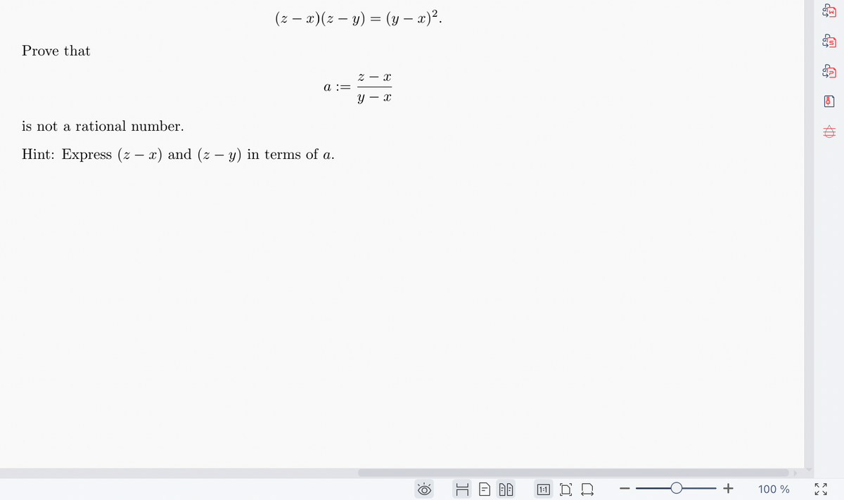 Prove that
(z - x)(z- y) = (y - x)².
a :=
is not a rational number.
Hint: Express (z − x) and (z − y) in terms of a.
-
2 x
y - x
OF
HB 00
100
I
100 %
3
КА
KY