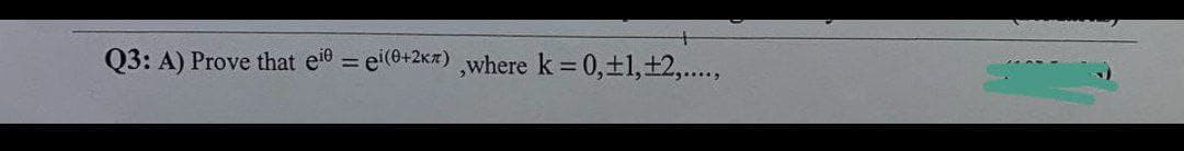 Q3: A) Prove that eie = ei(0+2),where k = 0, +1, +2,....,