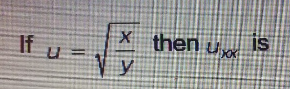 If u =
X then uxx
is
y
