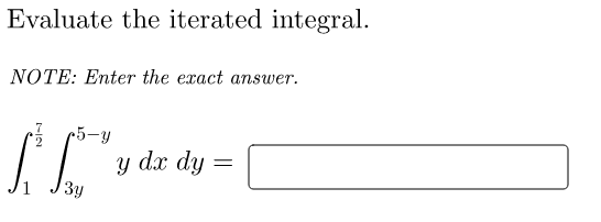 Evaluate the iterated integral.
NOTE: Enter the exact answer.
c5-y
у dx dy
Зу

