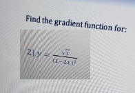 Find the gradient function for:
21 y=
(1-2x)2
