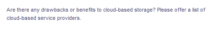 Are there any drawbacks or benefits to cloud-based storage? Please offer a list of
cloud-based service providers.