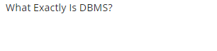 What Exactly Is DBMS?
