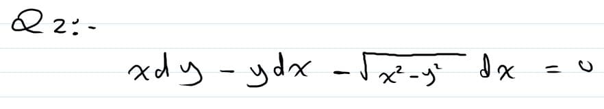 Q2:-
xdy -ydx
x² -y'

