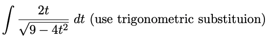 2t
dt (use trigonometric substituion)
9 – 4t2
-
