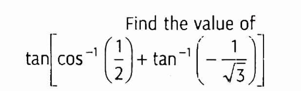 Find the value of
1
-1
tan cos
+ tan
2

