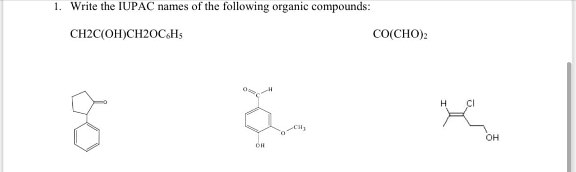 1. Write the IUPAC names of the following organic compounds:
CH2C(OH)CH20C,H5
CO(CHO)2
CH3
OH
он

