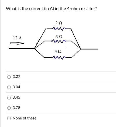 What is the current (in A) in the 4-ohm resistor?
20
12 A
6Ω
O 3.27
3.04
3.45
3.78
None of these
