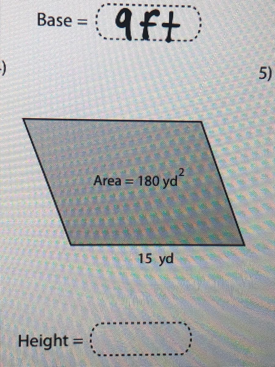 9ft
Base
%3D
5)
Area = 180
S15 yd
Height =
