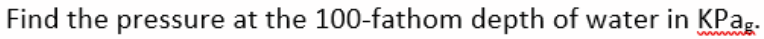 Find the pressure at the 100-fathom depth of water in KPag.
