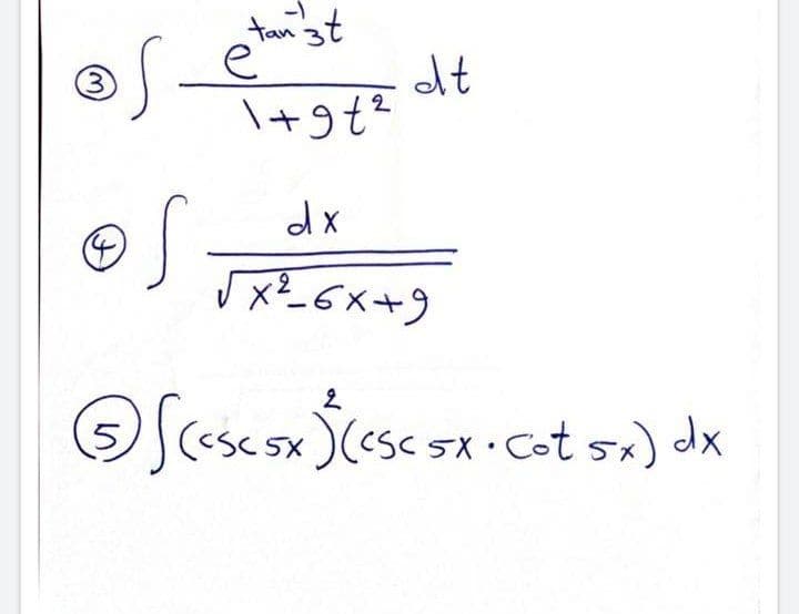 tanst
dt
I+9t?
3)
dx
x_6x+9
OScesesx (esc sx cot s.) dx
5,
(CSC5X
