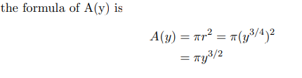 the formula of A(y) is
A(y) = ar² = #(y³3/4)2
= Ty3/2
