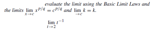 evaluate the limit using the Basic Limit Laws and
the limits lim xP/a = cP/4 and lim k = k.
lim t-
t→2
