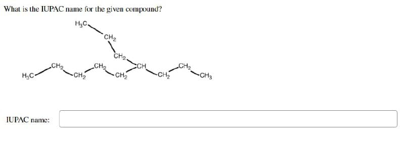 What is the IUPAC name for the given compound?
H₂C.
CH₂
H₂C
CH₂
IUPAC name:
CH₂
CH₂,
-CH₂
-CH3