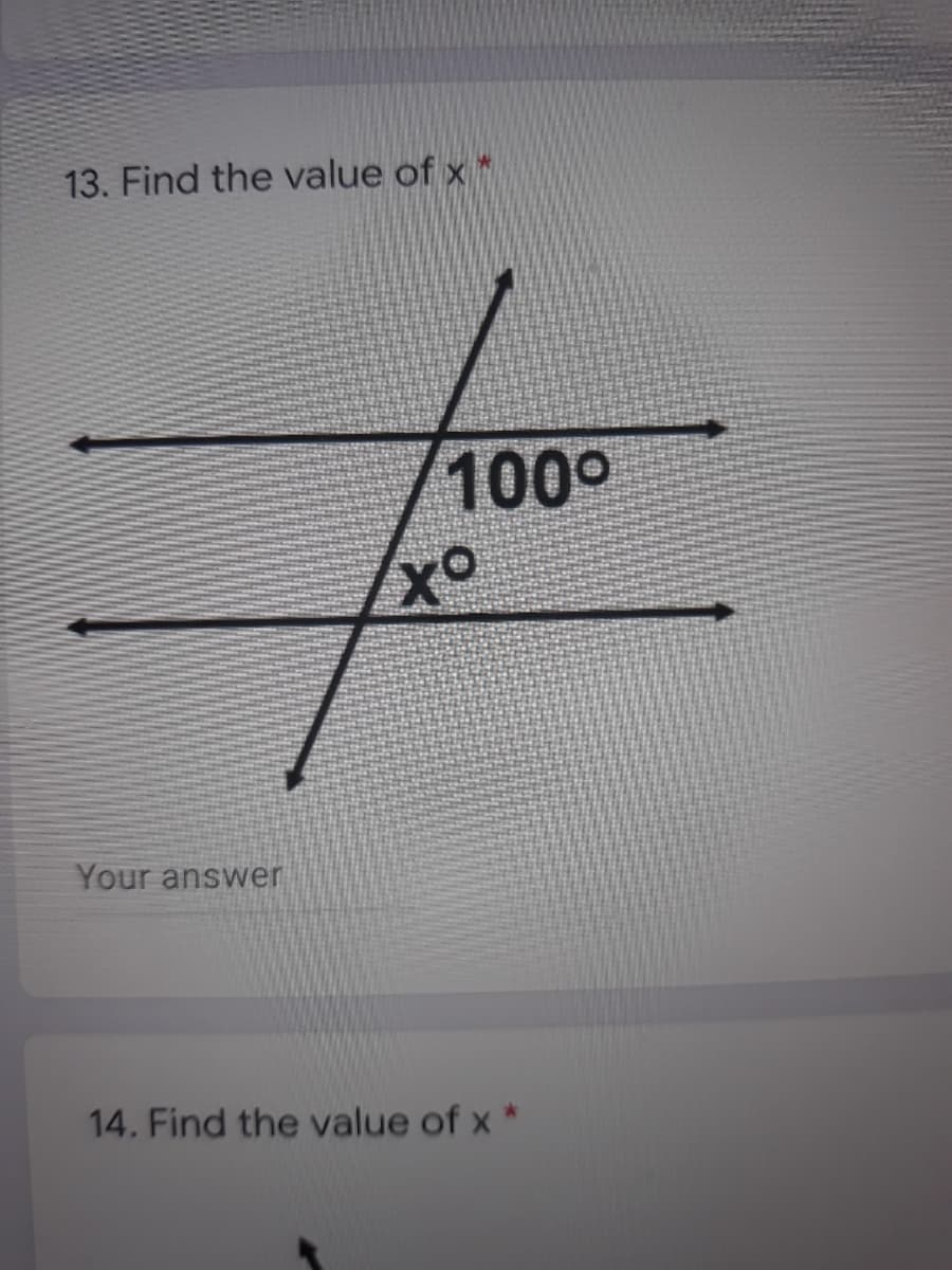 13. Find the value of x *
100°
Your answer
14. Find the value of x *
