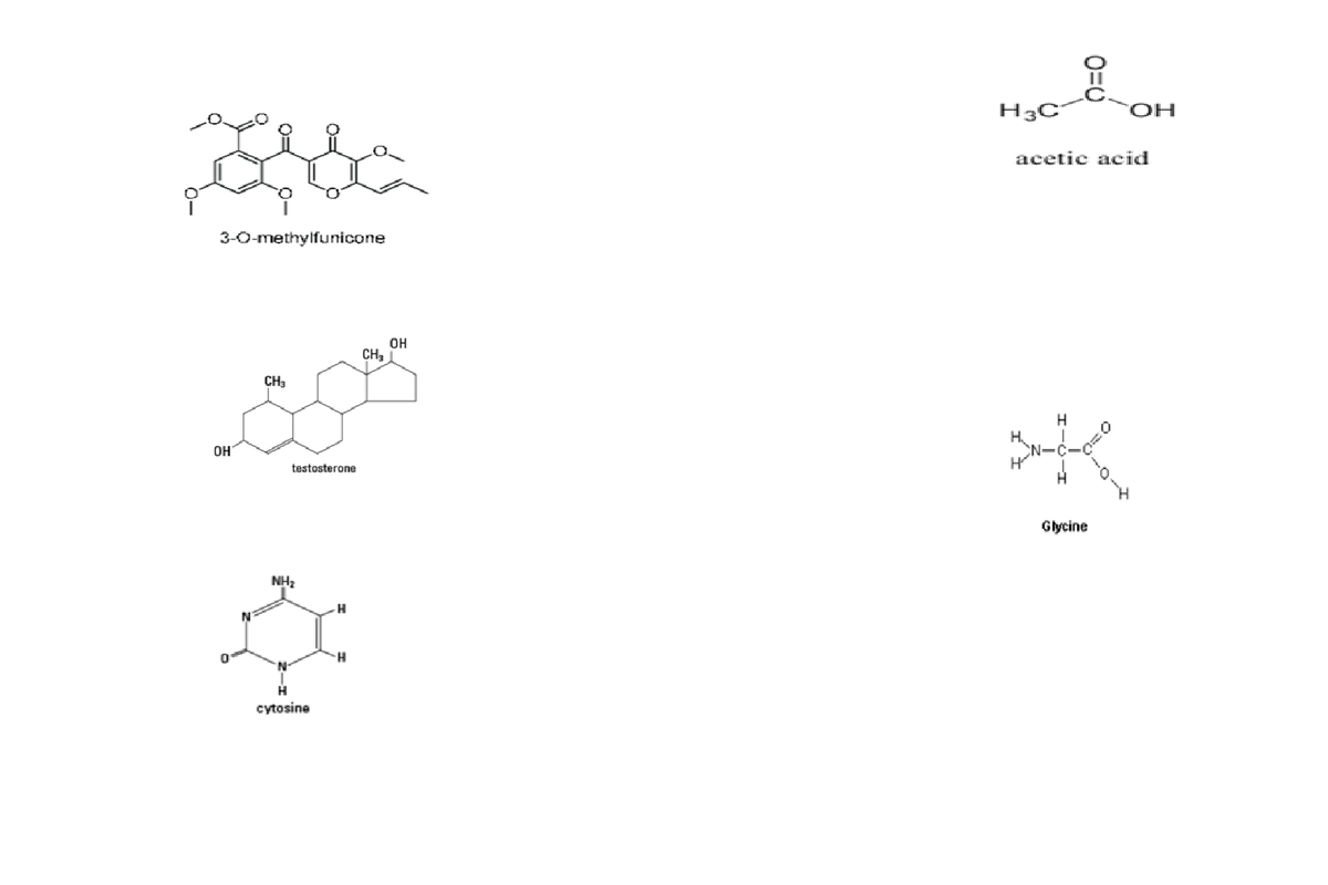 H3C
acetic acid
3-0-methylfunicone
OH
CH3
CH3
H
H.
OH
H
testosterone
Glycine
NH2
H.
H.
0=0
