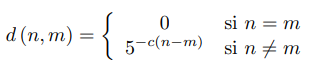 d (n, m)
= {₁-
0
5-c(n-m)
si n = m
si n m