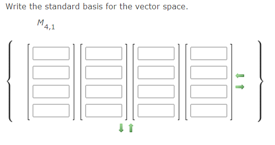 Write the standard basis for the vector space.
M
'4,1
