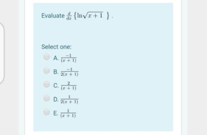 Evaluate {Invr +1}.
Select one:
A.
B. + 1)
2( + 1)
C.
O D. 2+1
O ET
