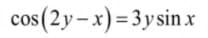 cos(2y - x) = 3ysin x
