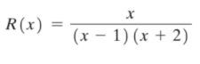 R(x)
(x – 1) (x + 2)
