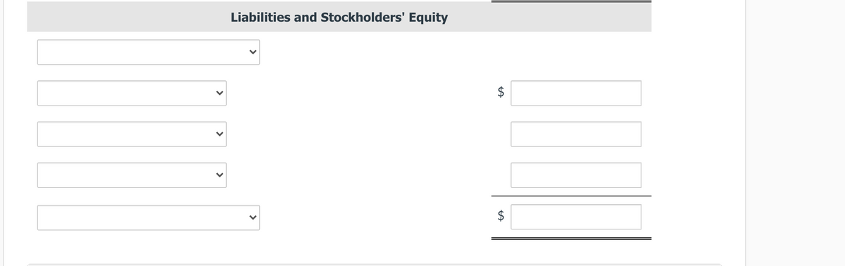 Liabilities and Stockholders' Equity
$
$
%24
%24
>
