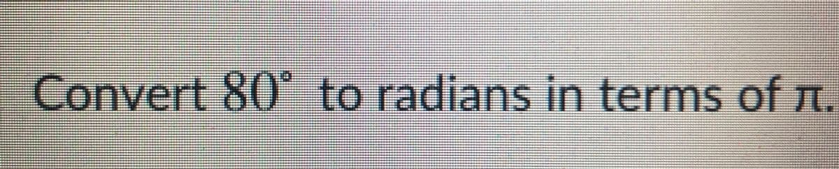 Convert 80 to radians in terms of n
