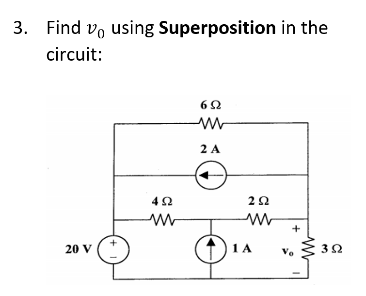 Find vo using Superposition in the
circuit:
