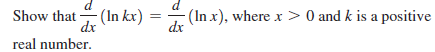 Show that (In kx)
dx
(In x), where x > 0 and k is a positive
dx
real number.
