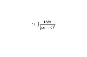 18dx
(4x² +9)²
19. S