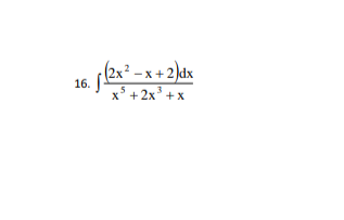 (2x²-x+2)dx
<³ + 2x³ + x
X
16. S