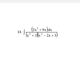 13.
(2x³ +9x)dx
· 172/2013
(x²+3)(x² - 2x+3)