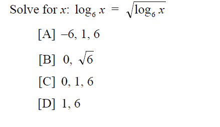 Solve for x: log, x
Vlog, x
[А] —6, 1, 6
[B] 0, V6
[C] 0, 1, 6
[D] 1, 6
