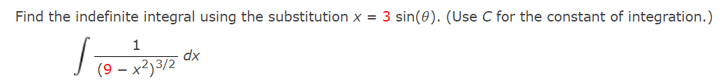 Find the indefinite integral using the substitution x = 3 sin(0). (Use C for the constant of integration.)
1
dx
