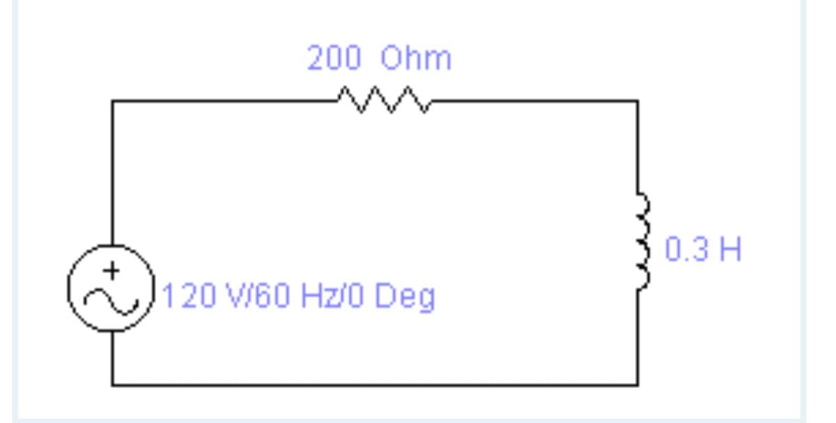200 Ohm
0.3 H
+
|
120 VI60 Hz/0 Deg

