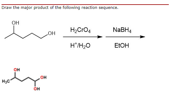 Draw the major product of the following reaction sequence.
OH
H2CrO4
HO
NaBH4
H*/H20
ELOH
он
H3C*
но
