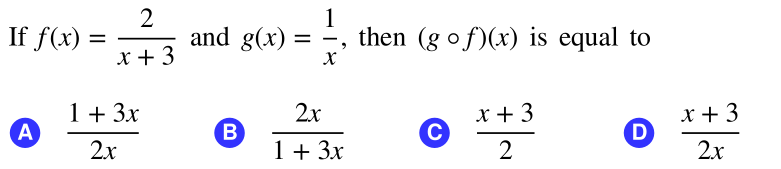 If f(x) =
2
and g(x) :
1
then (g of)(x) is equal to
x + 3
1 + 3x
2x
x + 3
x + 3
B.
1+ 3x
2x
2
2x
A.
