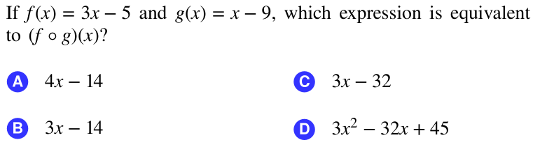 If f(x) = 3x – 5 and g(x) = x – 9, which expression is equivalent
to (f o g)(x)?
А 4х — 14
Зх — 32
|
B.
Зх — 14
D 3x2 — 32xх + 45
