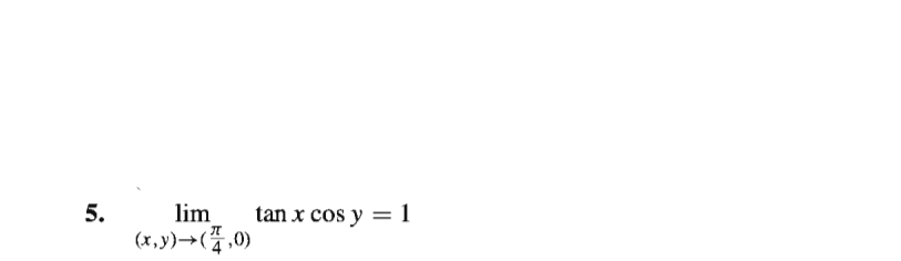 5.
lim
tan x cos y = 1
(x,y)→(,0)
