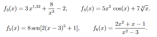 f3(x) = 3 x1,32
8
2,
fa(x) = 5x? cos(x)+ 7V.
2x2 + x – 1
fs(x) = 8 sen[2(x - 3)³ + 1],
f6(x)
x² – 3
