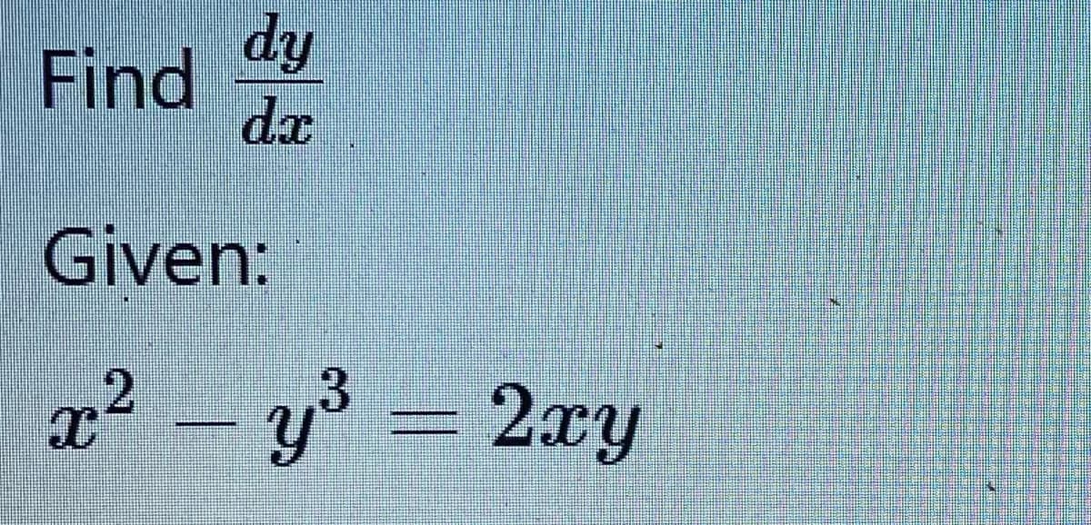 dy
Find
da
Given:
æ² _ y³ = 2xy
3.
