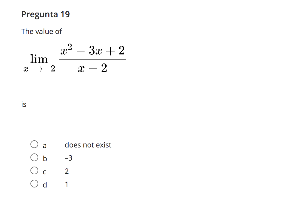 Pregunta 19
The value of
x2
lim
x -2
Зх + 2
2
is
a
does not exist
-3
2
d
1

