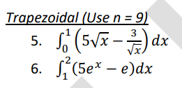 Trapezoidal (Use n = 9)
3
5.
₁² (5√x - ) dx
6. (5e* - e)dx