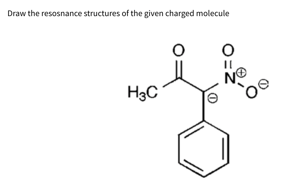 Draw the resosnance structures of the given charged molecule
H3C
