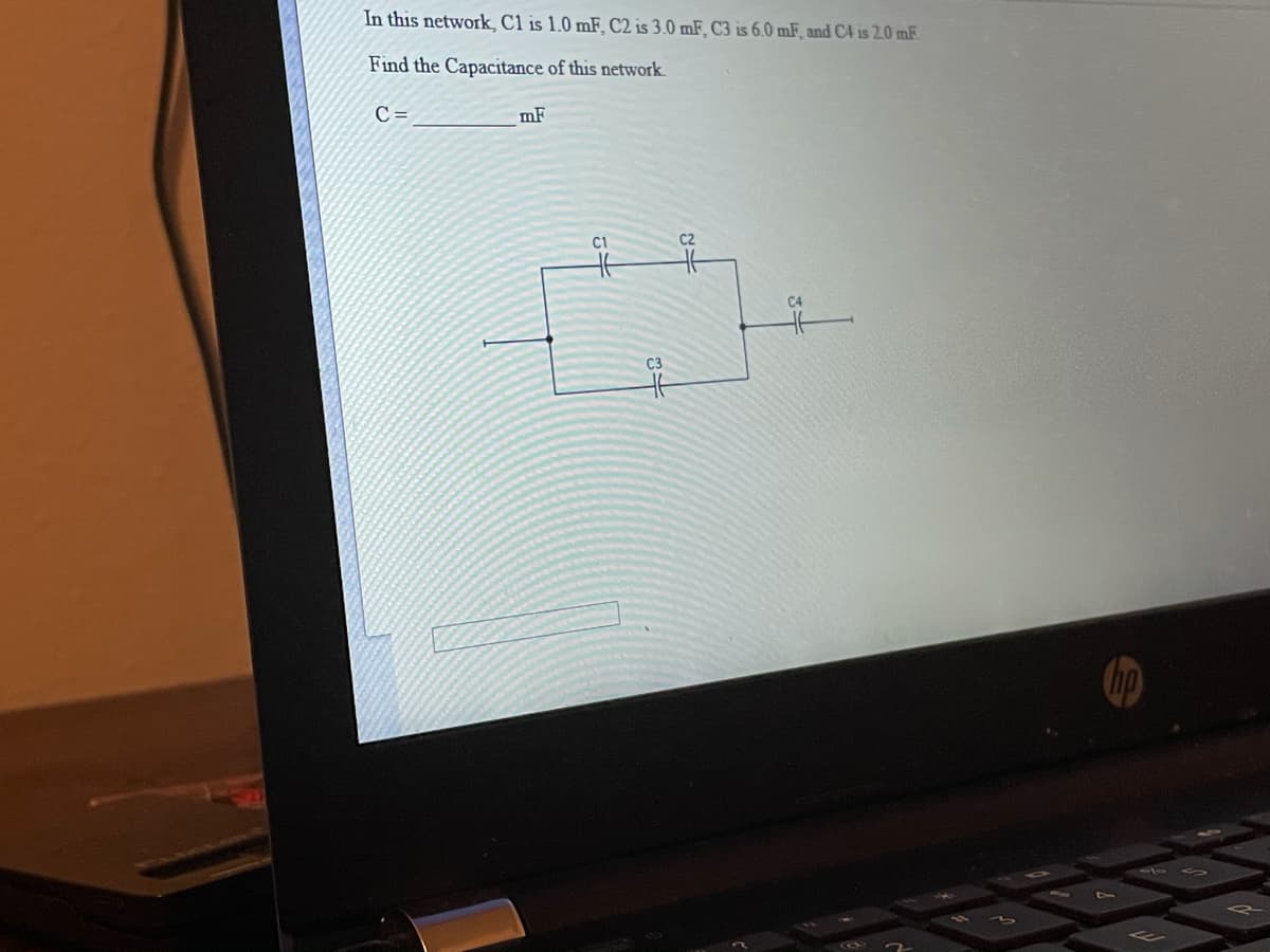 In this network, Cl is 1.0 mF, C2 is 3.0 mF, C3 is 6.0 mF, and C4 is 2.0 mF
Find the Capacitance of this network.
C =
mF
C1
C3
hp
71
