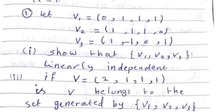 O let
)اراراره( =V
)ا ره رار1(
that
linearly independent
)اراوار2- V
belongs
(i) show
if
is
to
the
set generated by {Vrs Vo Vs
